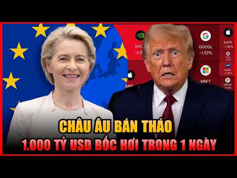 1.000 TỶ USD BỐC HƠI TRONG 1 NGÀY: Châu Âu Bán Tháo Cổ Phiếu Của Mỹ, Bong Bóng Vỡ.