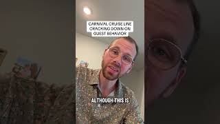 Carnival Cruises Cracking Down on Guest Behavior