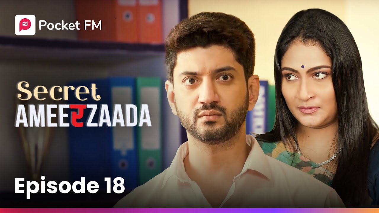 Episode 18 | Secret Ameerzaada | Pocket FM