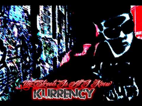 Kurrency - The Streets Is All I Know 2011