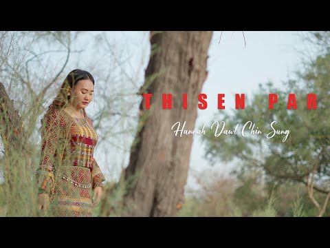 Hannah Dawt Chin Sung -THISEN PAR | Ramhla Thar 2024 (Official MV)