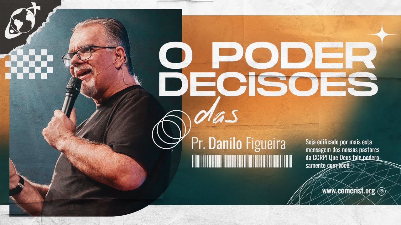 O PODER DAS DECISÕES | Pr. Danilo Figueira | Campus Leste