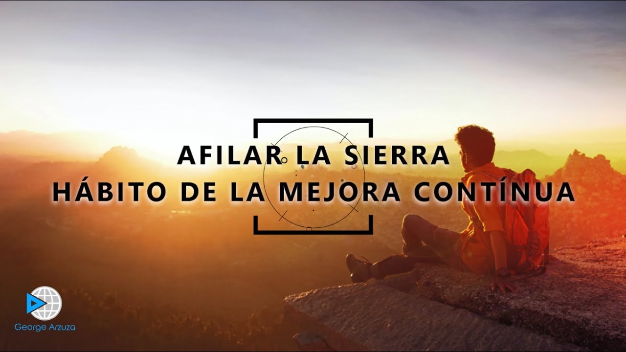 AFILAR LA SIERRA / SHARPEN THE SAW