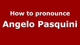 How to pronounce Angelo Pasquini
