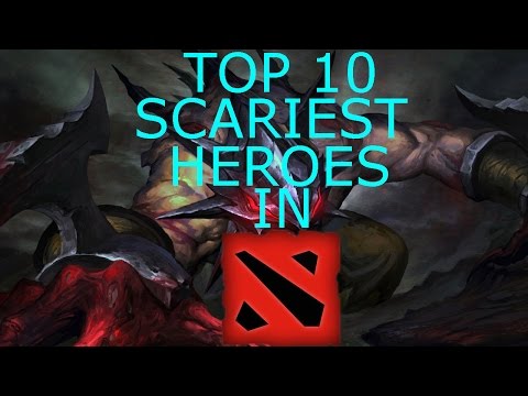 Top 10 Scariest Heroes in Dota 2