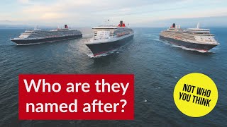 Who are Cunard’s Queens REALLY named after?