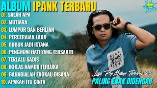 Download lagu SALAH APA - MUTIARA - IPANK POP HITS - FULL ALBUM POPULER TERBARU 2026 mp3