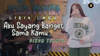 Download lagu Lirik Lagu AKU SAYANG BANGET SAMA KAMU (Tak ada sungguh tak ada seseorang yang bisa) DINDA TERATU mp3