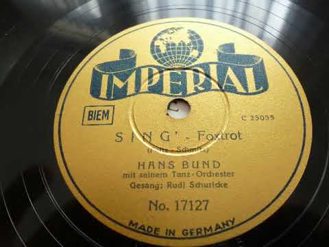 Hans Bund Tanzorchester, Rudi Schuricke auf Imperial Sing' Foxtrot,1937