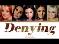 Spice Girls - Denying (Color Coded Lyrics)