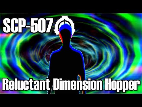, title : 'SCP Readings: SCP-507 Reluctant Dimension Hopper | safe | Humanoid / extradimensional SCP