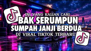 Download lagu DJ BAK SERUMPUN SUMPAH JANJI BERDUA SLOW VIRAL TIKTOK TERBARU mp3