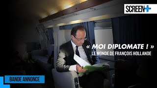 Moi Diplomate ! Le monde de François Hollande | bande annonce | LCP