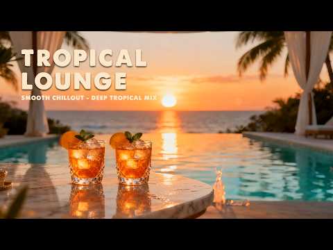 Romantic Ocean Sunset Escape 🌅✨ | Deep Tropical Chillout Music & Relaxing Beachside Vibes