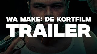 WA MAKE: DE KORTFILM - TRAILER HD