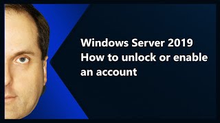 Windows Server 2019 How to unlock or enable an account