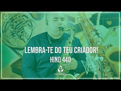 🎷 Hino 440 - Lembra-te do teu Criador - Hinário 5 -  CCB 🎷