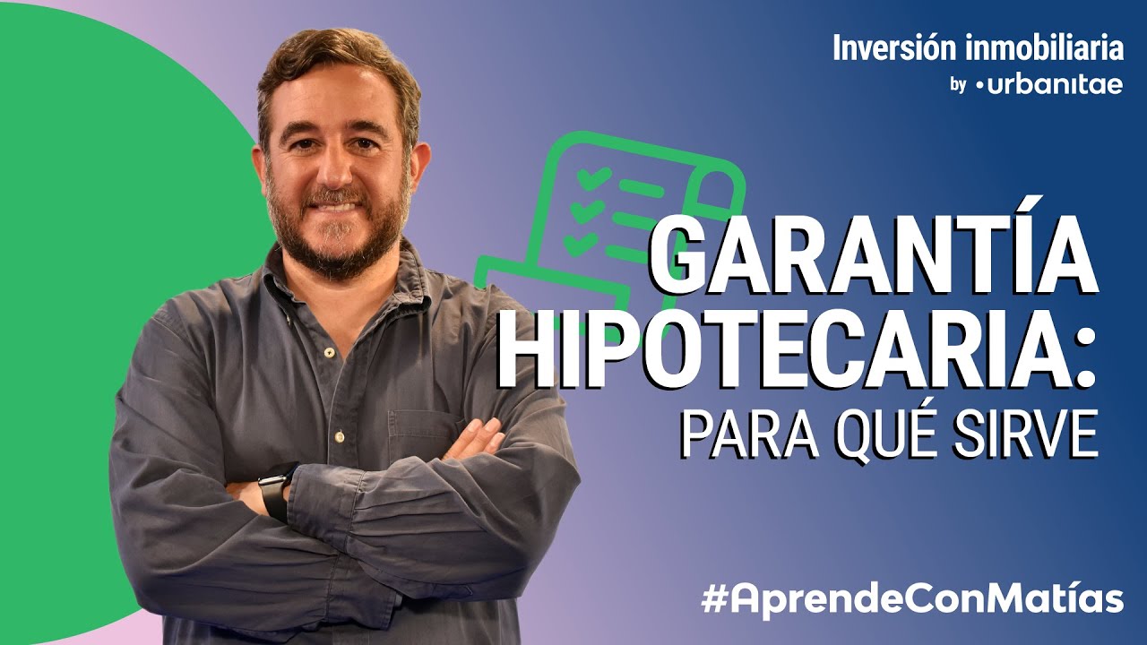 ¿Qué es la garantía hipotecaria? #AprendeConMatías