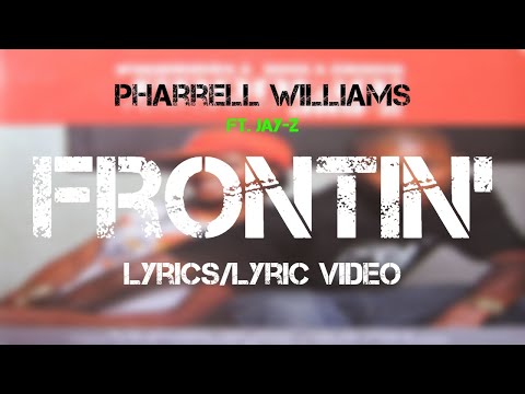 Pharrell Williams ft. Jay-Z - Frontin' (Lyrics/Lyric Video)