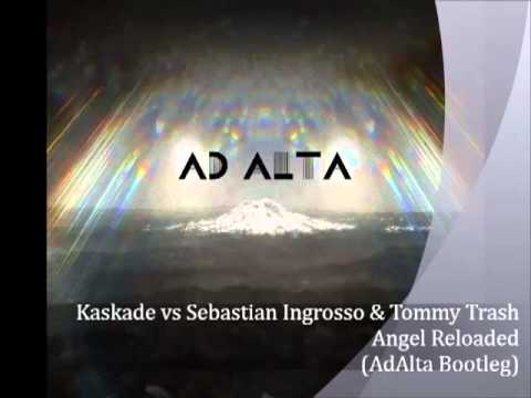 Kaskade vs Sebastian Ingrosso & Tommy Trash -  Angel Reloaded  (AdAlta Free Download)