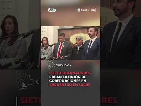 Siete gobernadores crean la Unión de Gobernaciones en encuentro en Sucre