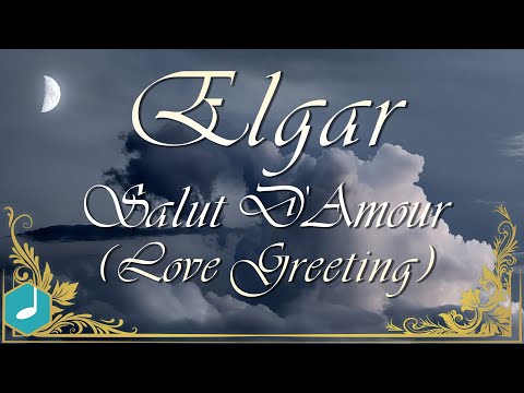 Elgar - Salut D'Amour (Love Greeting)