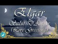 Elgar - Salut D'Amour (Love Greeting)