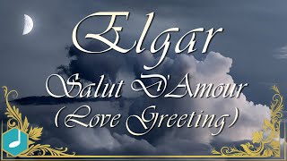 Elgar - Salut D'Amour ( Love Greeting )