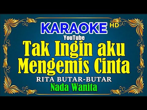 TAK INGIN AKU MENGEMIS LAGI - Rita Butarbutar [ KARAOKE HD ] Nada Wanita