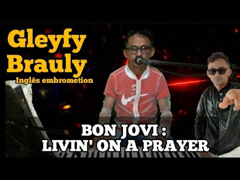 🔴GLEYFY BRAULY: BON JOVI - LIVIN' ON A PRAYER😎