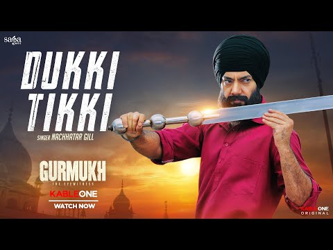 Dukki Tikki - Nachhatar Gill | New Punjabi Song 2025 | Gurmukh Full Movie Streaming on KableOne OTT