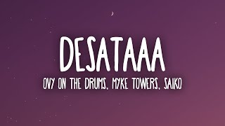 Ovy On The Drums, Myke Towers, Saiko - DESATAAA (Letra/Lyrics)