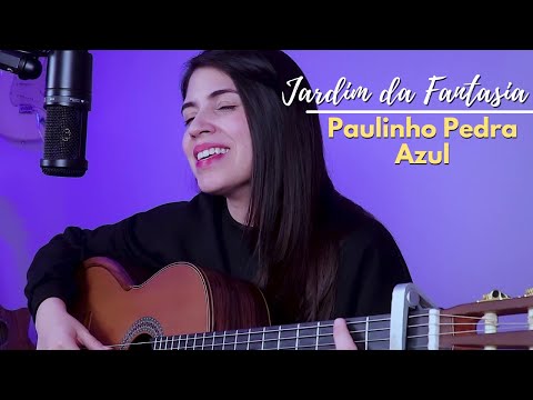 Jardim da Fantasia - Paulinho Pedra Azul || Marina Aquino