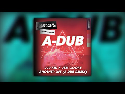 220 KID X JEM COOKE   ANOTHER LIFE A DUB REMIX