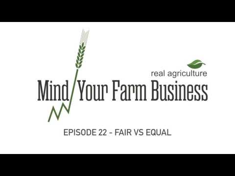 Mind Your Farm Business — Ep. 22: What's Fair is Not Always What's Equal