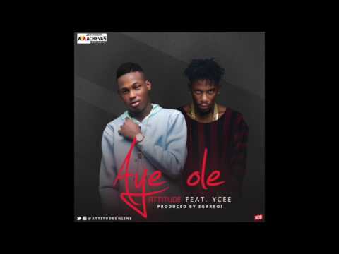 Attitude - Aye Ole feat Ycee (Official Audio)