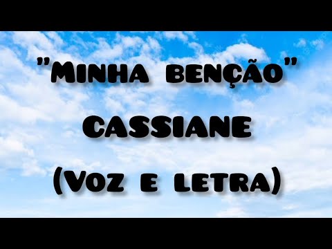 "MINHA BENÇÃO"- Cassiane | Voz e Letra