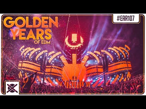 The Golden Years of EDM Mix 2017 ⭐ | EAR#107 : EZUMI & EXTSY