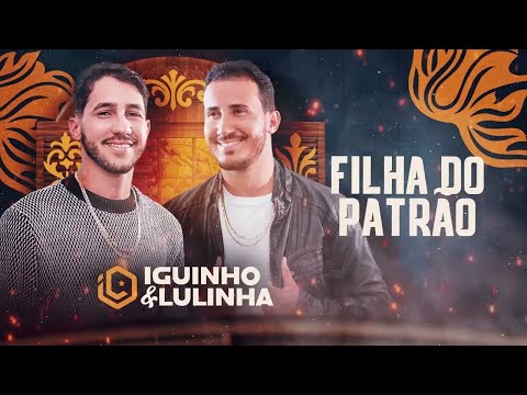 , title : 'FILHA DO PATRÃO - Iguinho e Lulinha (CD Simbora pra Vaquejada)'