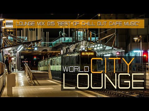 World City Lounge Mix 015 - Best of Chill Out Café Music - Continuous Mix (Full HD)