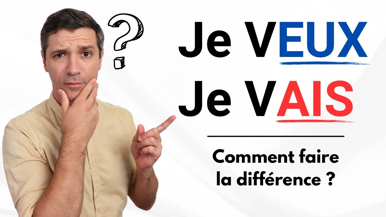 FRENCH PRONUNCIATION - Make the difference between JE VAIS and JE VEUX !