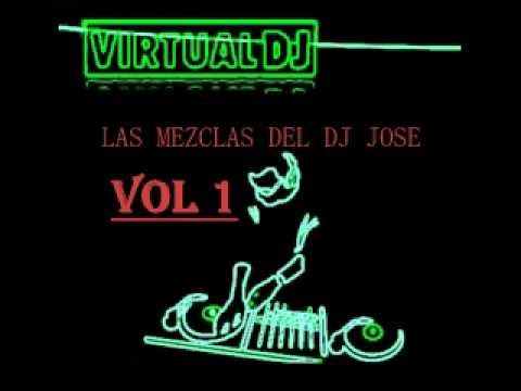 LAS MEZCLAS DEL DJ JOSE VOL 1 Exclusivo 2013