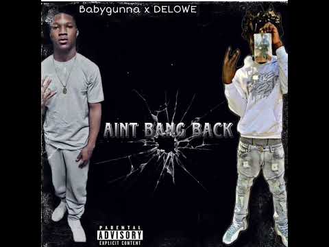 BabyGunna 127 “Ain’t Bang Back” ft. Delowe (Official Audio) Prod. YvnngEcko