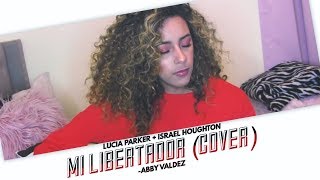 Mi Libertador - Lucia Parker + Israel Houghton Cover