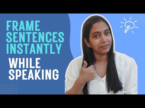 Follow these steps to frame sentences easily while speaking English. 