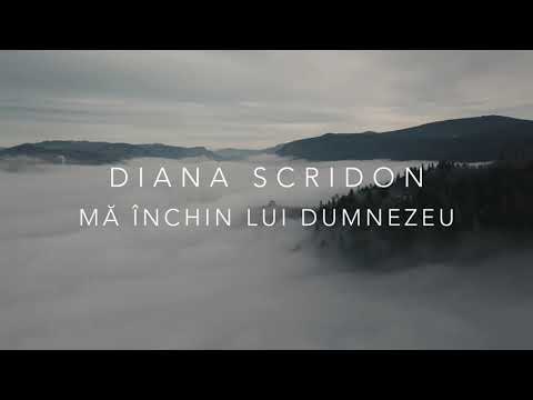 Diana Scridon -  Mă închin lui Dumnezeu | Lyrics Video