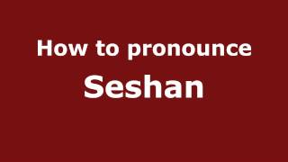 How to pronounce Seshan
