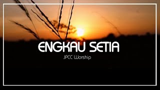 Engkau Setia - JPCC Worship Lyrics (Pre-release Cover)