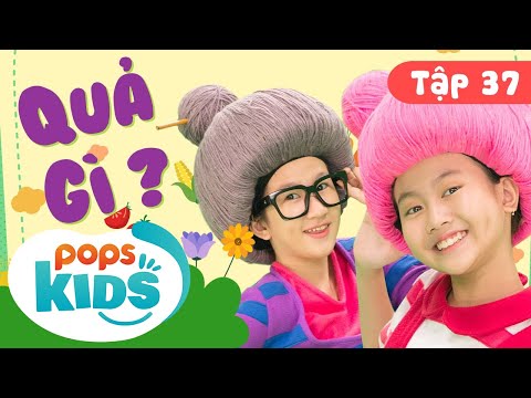 Mầm Chồi Lá Tập 37 - Quả Gì? 🌏🍍🍏 Ca Nhạc Thiếu Nhi Hay Cho Bé Trên Kênh POPS Kids