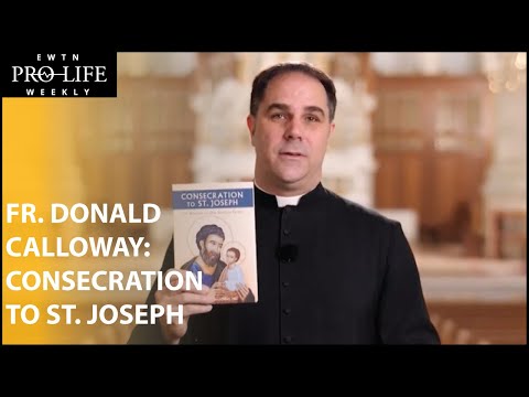 Fr. Donald Calloway Discusses ‘Consecration to St. Joseph’ and Importance for the Pro-Life Movement